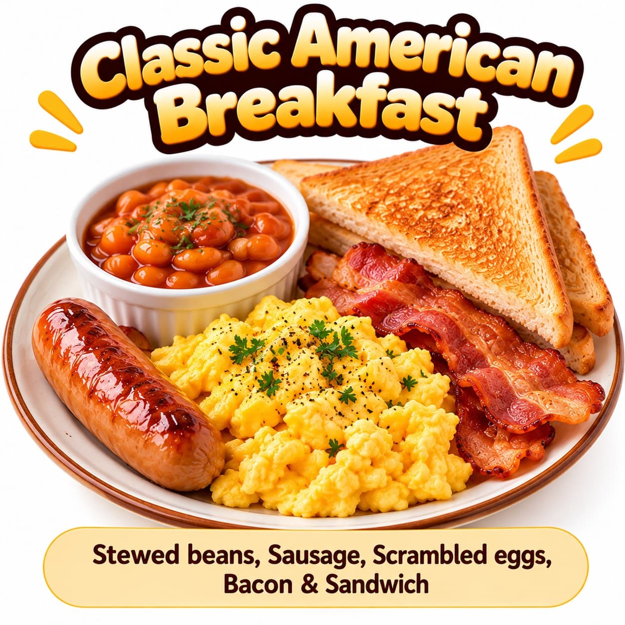 Baked Beans, 1 Sausage, 1 Fried Eggs, 1 Bacon & Toast